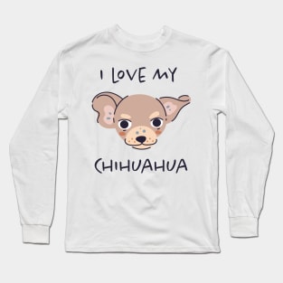 I Love My Chihuahua Long Sleeve T-Shirt